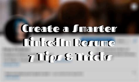 Cv writing tips will help you get more job offers in 2020. Creați un CV LinkedIn mai inteligent: 7 sfaturi și trucuri