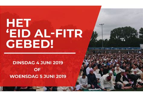 Read on to find out more about this festival. 'Eid Al-Fitr gebed op dinsdag 4 juni of woensdag 5 juni om ...