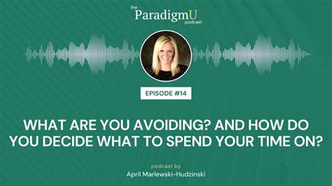14 What Are You Avoiding And How Do You Decide What To Spend Your