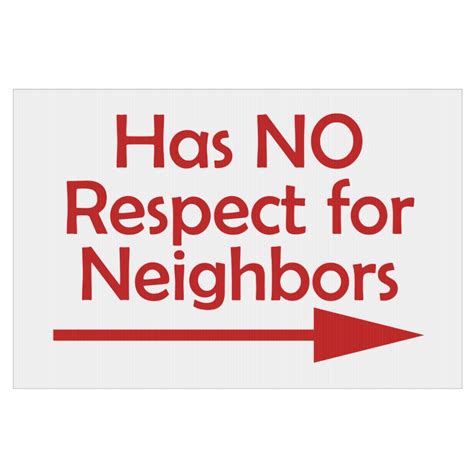 Bad Neighbor Has No Respect For Neighbors Yard Sig Sign Zazzle Bad