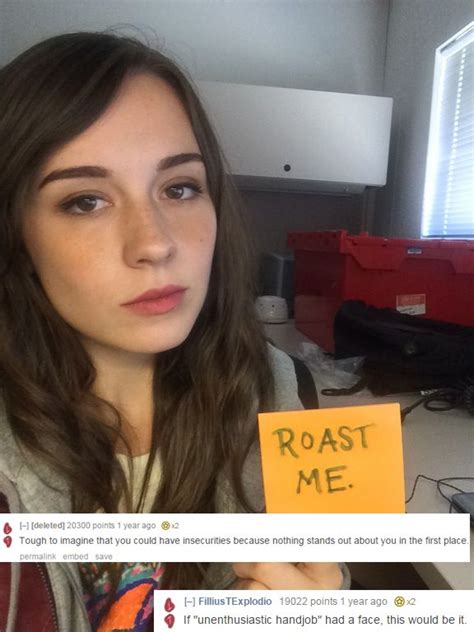 Roast Me Girls Edition Imgur Funny Roasts Reddit Roast Roast Jokes