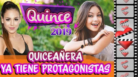 QuinceaÑera 2019 Ya Tiene Protagonistas Confirmadas Youtube