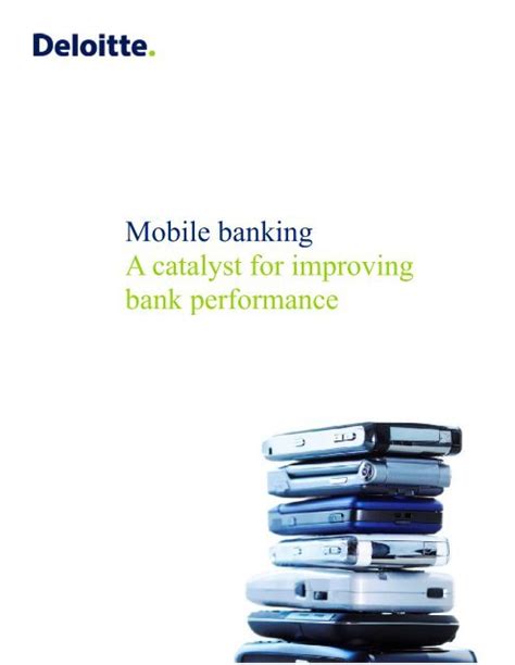 Mobile Banking A Catalyst For Improving Bank Performance Deloitte