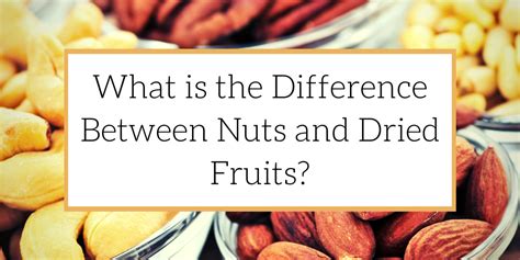 The Difference Between Nuts And Dried Fruits