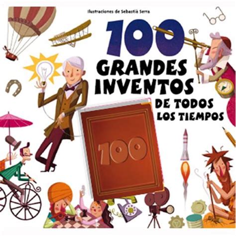 100 Grandes Inventos De Todos Los Tiempos Inventos Para Niños