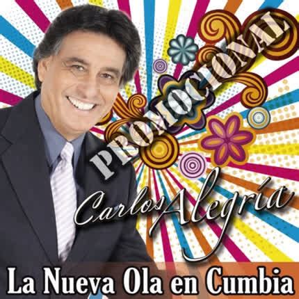 Carlos Alegria La Nueva Ola En Cumbia Singles Descarga Escucha Y Comparte En Portaldisc Com