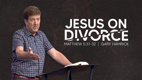 Jesus On Divorce Matthew 531 32 Gary Hamrick Luke 531 32