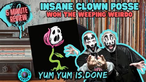 Insane Clown Posse Woh The Weeping Weirdo Yum Yum Is Done 5 Minute