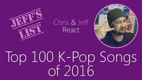 · the top 40 pop songs of 2016. Top 100 K-Pop Songs of 2016 (Jeff's List) - YouTube