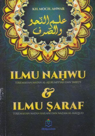 Ilmu Nahwu (Terjemahan Matan Al-Ajurumiyyah dan ‘Imrity dan Ilmu Saraf (Terjemahan Matan Kailani