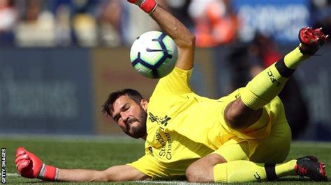 Liverpool Goalkeeper Alisson Becker Working To Be Perfect Bbc Sport
