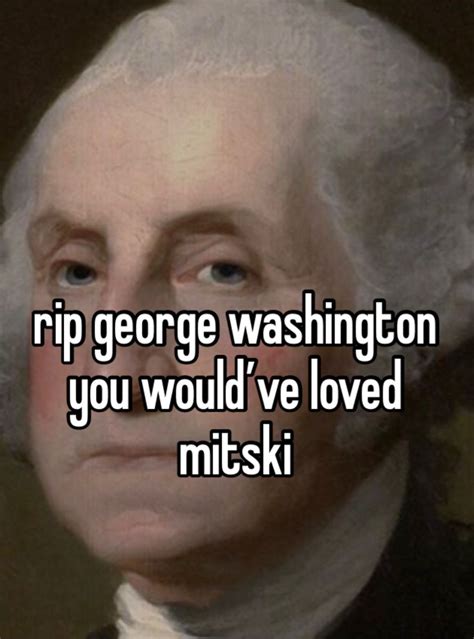 An Image Of President George Washington With The Caption Rip George