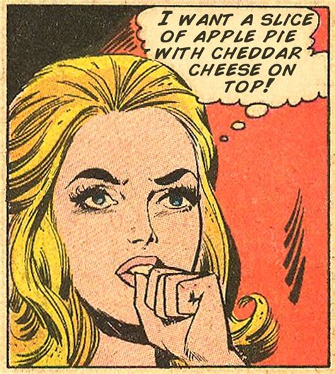 I Want A Slice Of Apple Pie With Cheddar Cheese On Top Vintage Comics Comic Art Comic Book