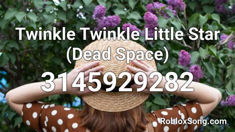 Twinkle Twinkle Little Star Dead Space Roblox Id Roblox Music Codes