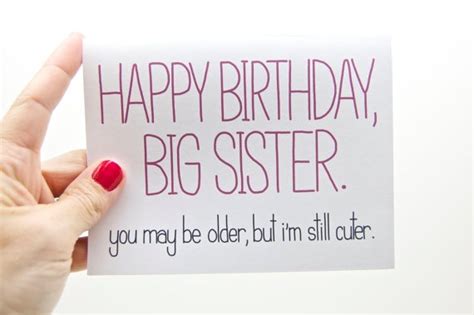 Funny birthday wishes for sister. Funny Happy Birthday Big Sister You May Be Older But I'm ...