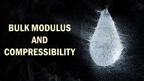 Bulk Modulus Compressibility And Ideal Fluids Youtube