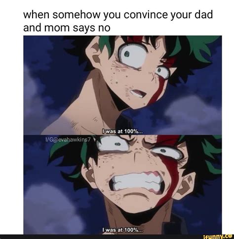 When Somehow You Convince Your Dad And Mom Says No Ifunny My