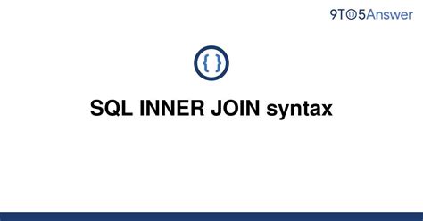 Solved Sql Inner Join Syntax 9to5answer