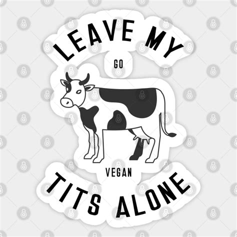 Leave My Tits Alone Leave My Tits Alone Sticker Teepublic Au