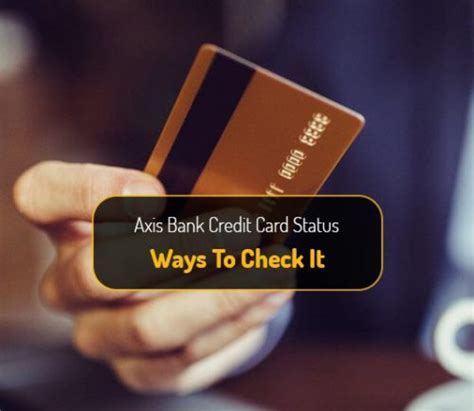Get notification updates through sms. Axis Bank Credit Card Status Tracking: Hot To Check Axis Credit Card Application Status?