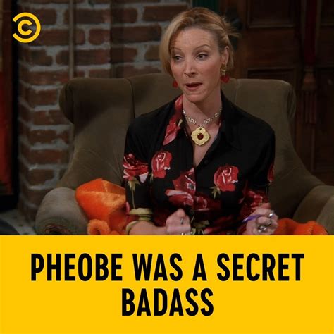 phoebe was badass friends back in my mugging days gets us every time 😂 imagine friends