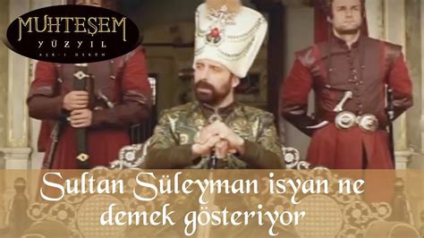 Sultan Süleyman Isyan Ne Demek Gösteriyor Muhteşem Yüzyıl 20bölüm