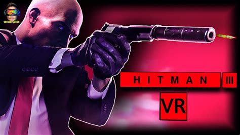 Hitman 3 Vr Pc Primeras Impresiones En EspaÑol Hitman 3 Vr Gameplay Triple A Vr Youtube