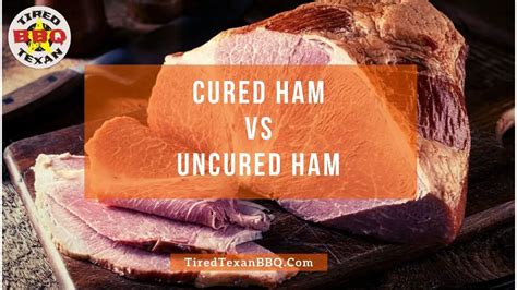 cured vs uncured ham understanding the tasty difference tired texan bbq