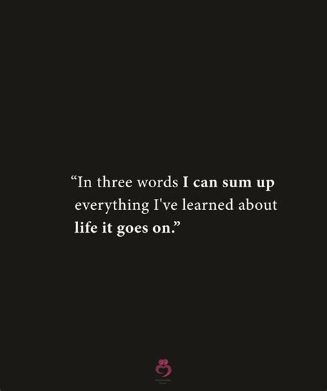 In Three Words I Can Sum Up Everything Three Words Life Quotes Words