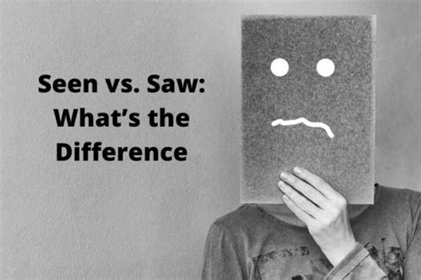 Seen Vs Saw Whats The Difference Info Dispatcher