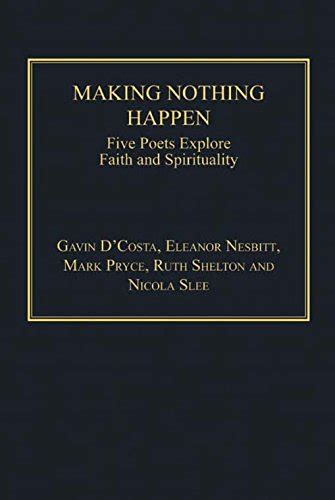 Making Nothing Happen Five Poets Explore Faith And Spirituality Ebook