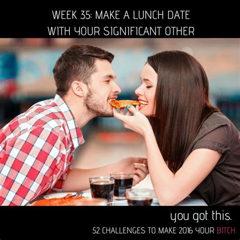 52 Goals Week 35 Make A Lunch Date With Your Sweetheart Nextgen