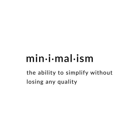 Definition Of Minimalism The Ability To Simplify Without Losing Any