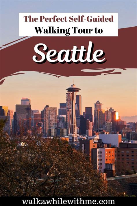 The Best Self Guided Walking Tour To Seattle Washington Perfect For