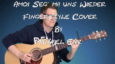 Amoi Seg Ma Uns Wieder Andreas Gabalier Fingerstyle Cover Youtube
