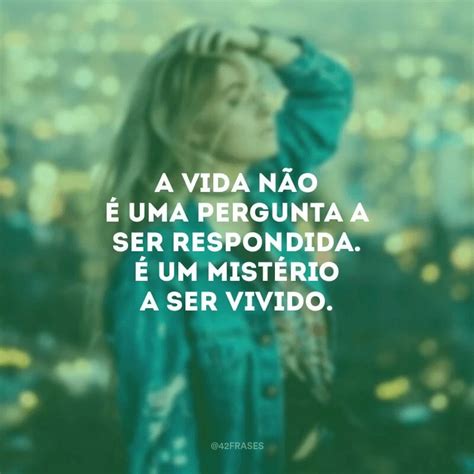 Frases Sobre A Vida Para Refletir E Aproveit La Mais