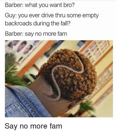 Barber What You Want Bro Guy You Ever Drive Thru Some Empty Backroads