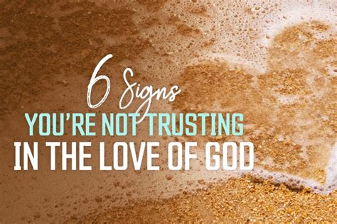 Six Signs Youre Not Trusting In The Love Of God Kcm Blog