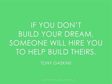 If You Dont Build Your Dream Someone Will Hire You To Help Build