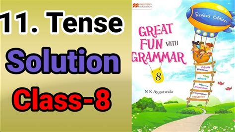 Great Fun With Grammar Lesson 11 Tense Solution Nk Aggarwala Class 8 Youtube