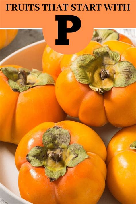 Learn some new types ff foods & see which ones make our list. Fruits That Start with P in 2020 | Fruit, Different ...