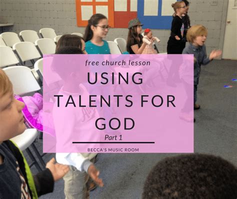 Church Lesson Using Talents For God Part 1 Beccas Music Room Teen