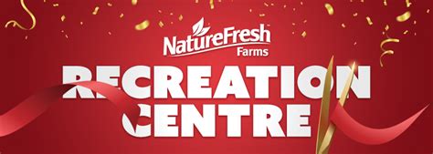 Nature Fresh Farms Announces New Recreation Centre Andnowuknow