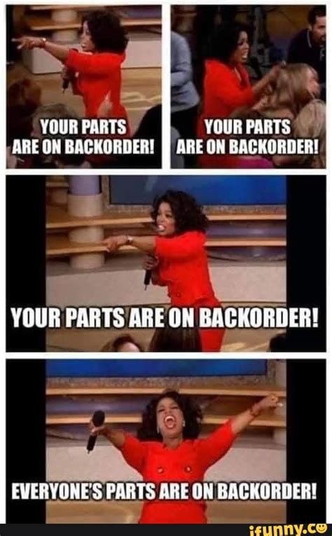 Your Parts Your Parts Are On Backorder Are On Backorder Your Parts