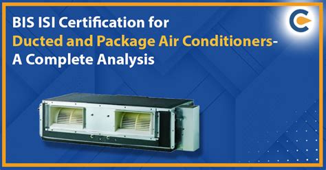 Bis Isi Certification For Ducted And Package Air Conditioners