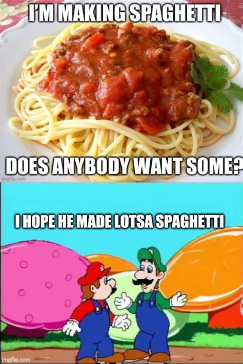 Mmm Spaghetti My Mom Is Actually Making Spaghetti Too Imgflip