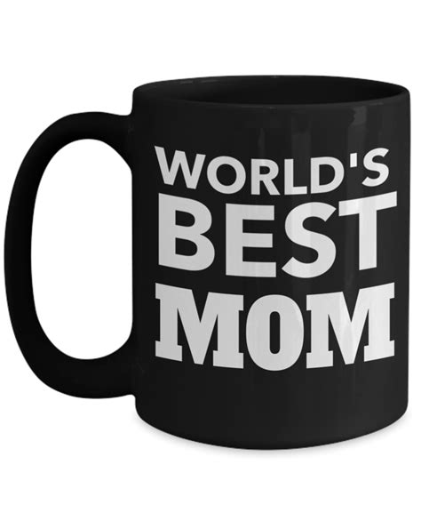 Best Mom 15oz Coffee Mug Best Mom Mugs Coffee Mom Coffee Mug Cheap T Ideas For Mom