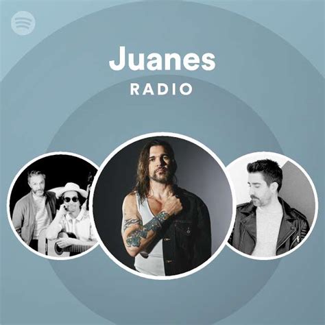 Juanes Radio Playlist By Spotify Spotify