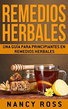 Remedios Herbales Una Gu A Para Principiantes En Remedios Herbales