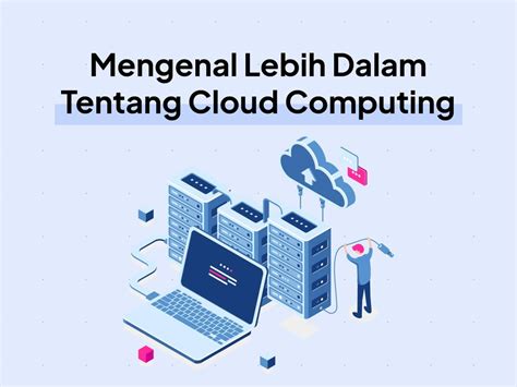 Cloud Computing Adalah Pengertian Tipe Fungsi Dan Manfaatnya